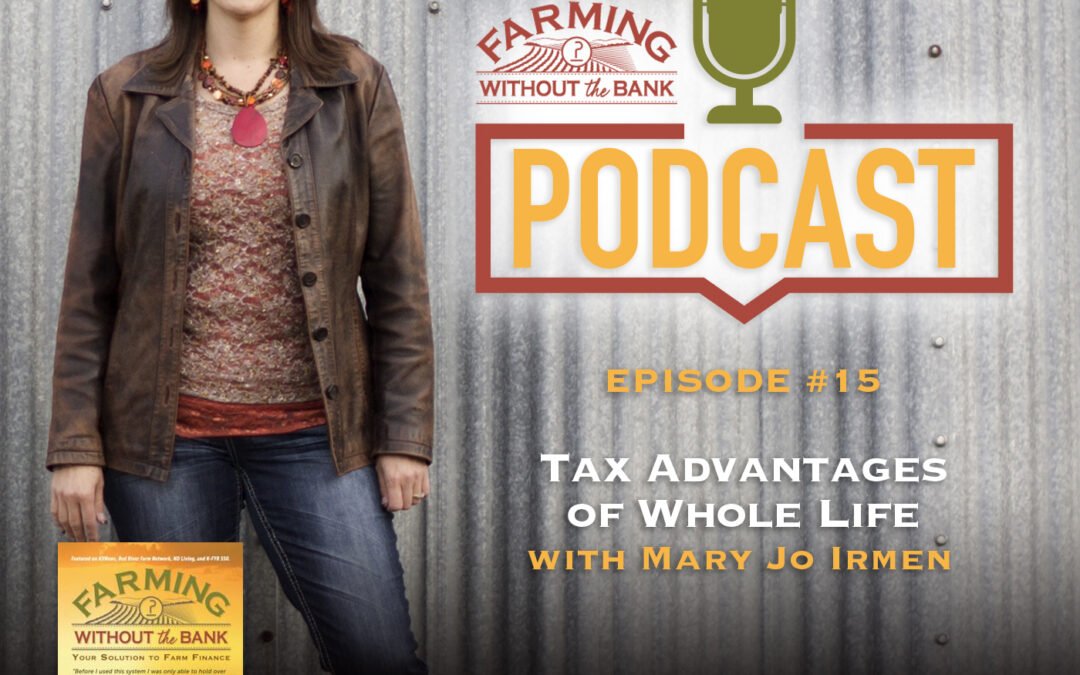 Ep. 15 – Tax Advantages of Whole Life and IBC